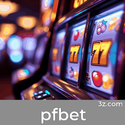 pfbet: O Melhor em Pagamentos Rápidos e Cassino Seguro